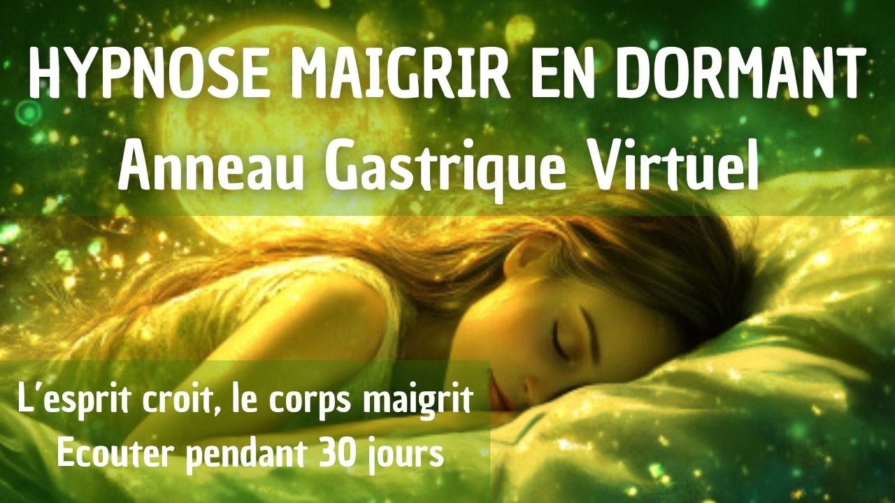 HYPNOSE ANNEAU GASTRIQUE VIRTUEL POUR MAIGRIR EN DORMANT (HYPNOSE PUISSANTE POUR DORMIR ET MAIGRIR)
