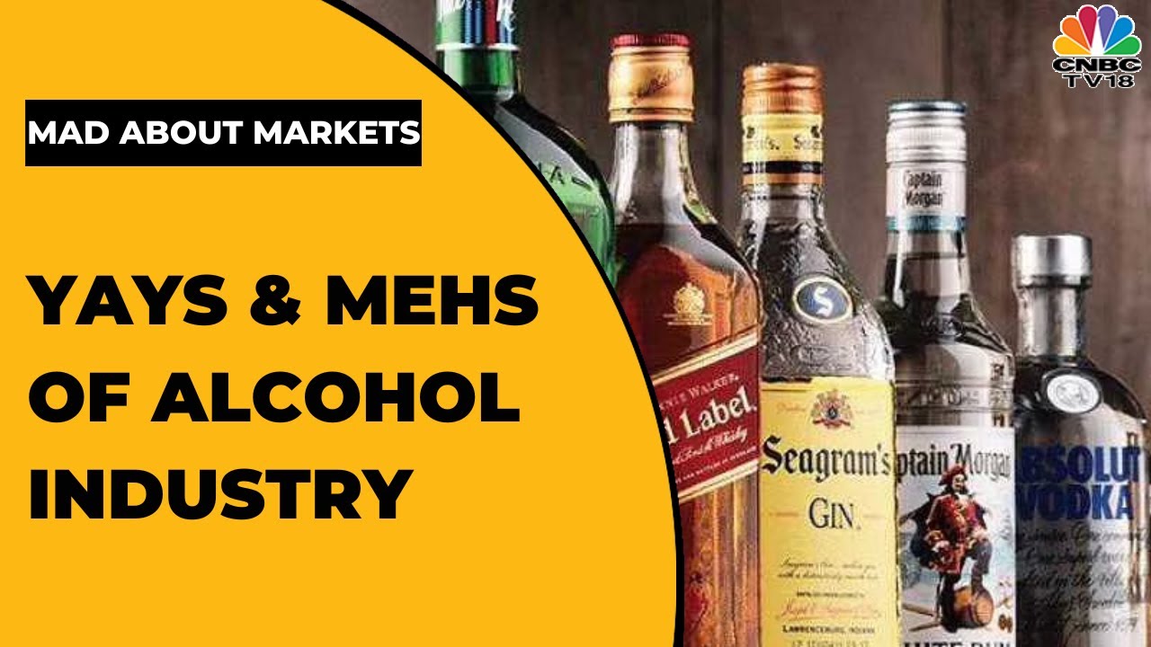 The Yays & Mehs Of The Alcohol Industry In India | Mad About Markets | CNBC-TV18