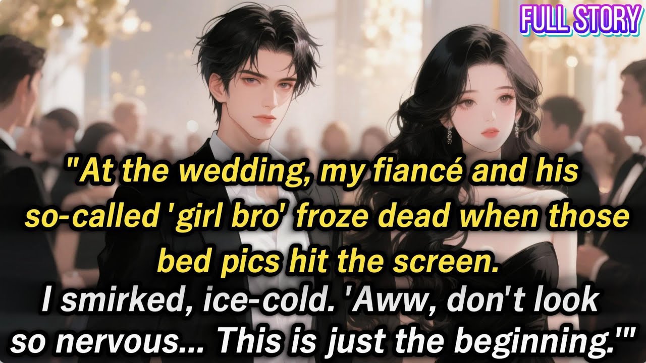 At the wedding,my fiancé and his so-called 'girl bro' froze dead when those bed pics hit the screen.