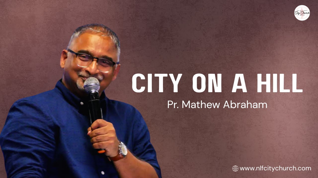 City On A Hill | Pr. Mathew Abraham | 4th January 2026 | NLF City Church | Live | 9 AM