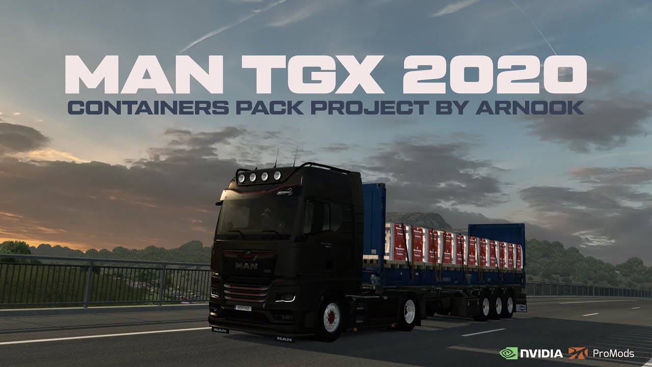 ETS2 1.47 MAN TGX 2020 Reworked by Sherman - Containers Pack Project By Arnook