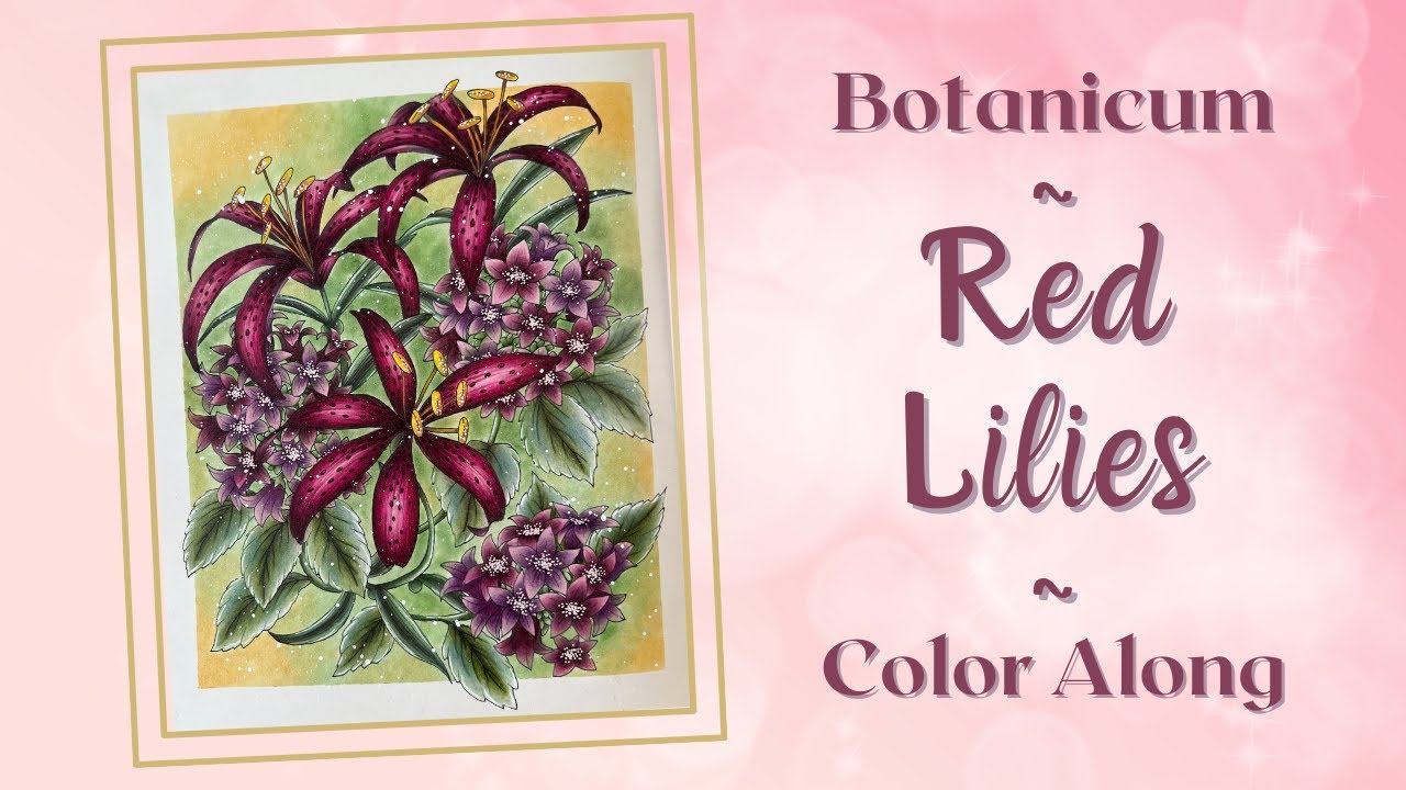 Botanicum | Maria Trolle | Red Lillies | Using King Art Gel Sticks for a Background | Adult Coloring