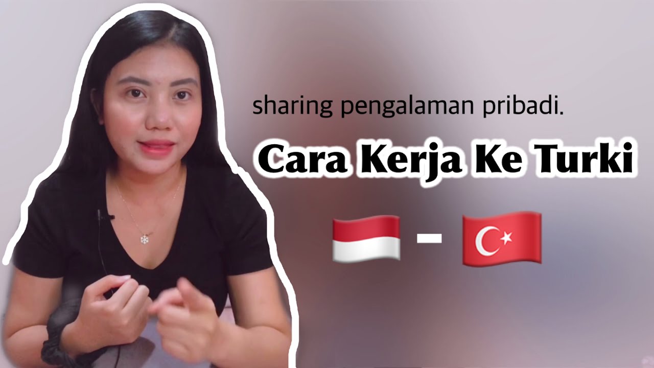 Cara Kerja Ke Turki dan Keluh kesah selama kerja di Turki.