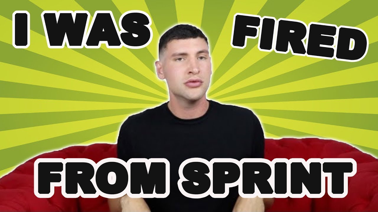 I WAS FIRED FROM SPRINT (With Videos)
