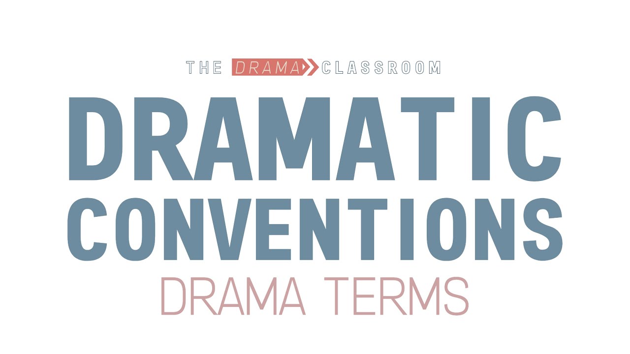 Dramatic Conventions