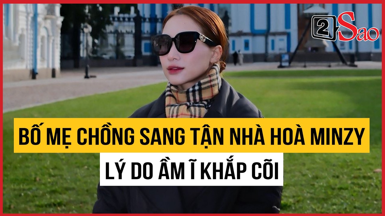 Bố mẹ chồng sang tận nhà Hòa Minzy, lý do ầm ĩ khắp cõi | TIN GIẢI TRÍ