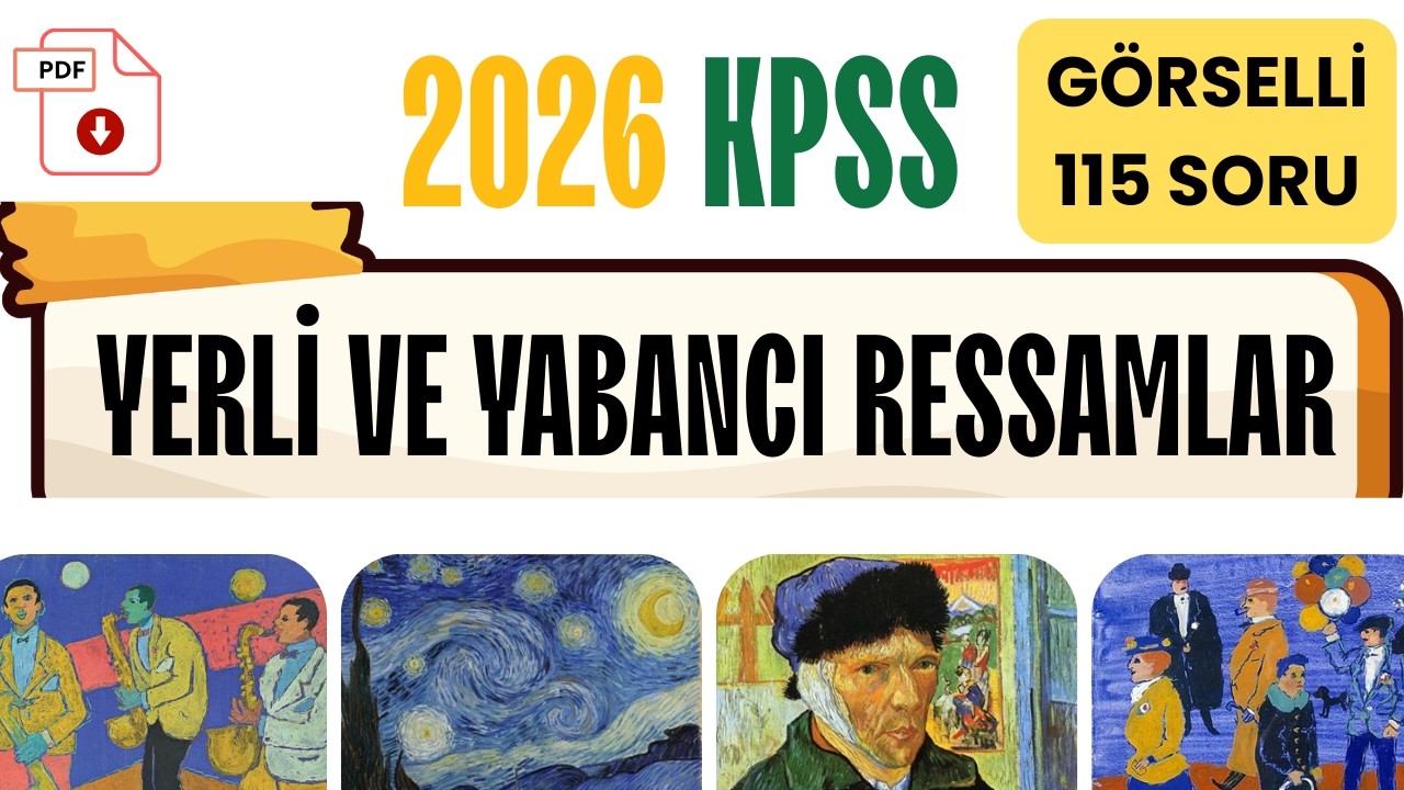 2026 KPSS GÜNCEL BİLGİLER : YERLİ VE YABANCI RESSAMLAR | 115 GÖRSEL SORU (PDF)