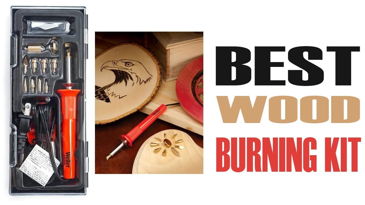 The 5 Best Wood Burning Kit in 2022 | Ultimate Reviews &  Buyer&rsquo;s Guide!