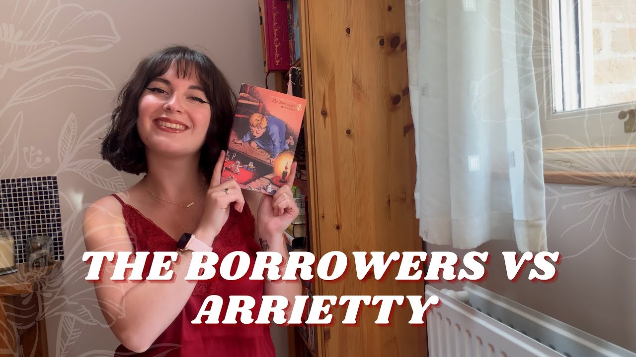 Book VS Film ✨ Review: The Borrowers By Mary Norton & Arrietty By Studio Ghibli!