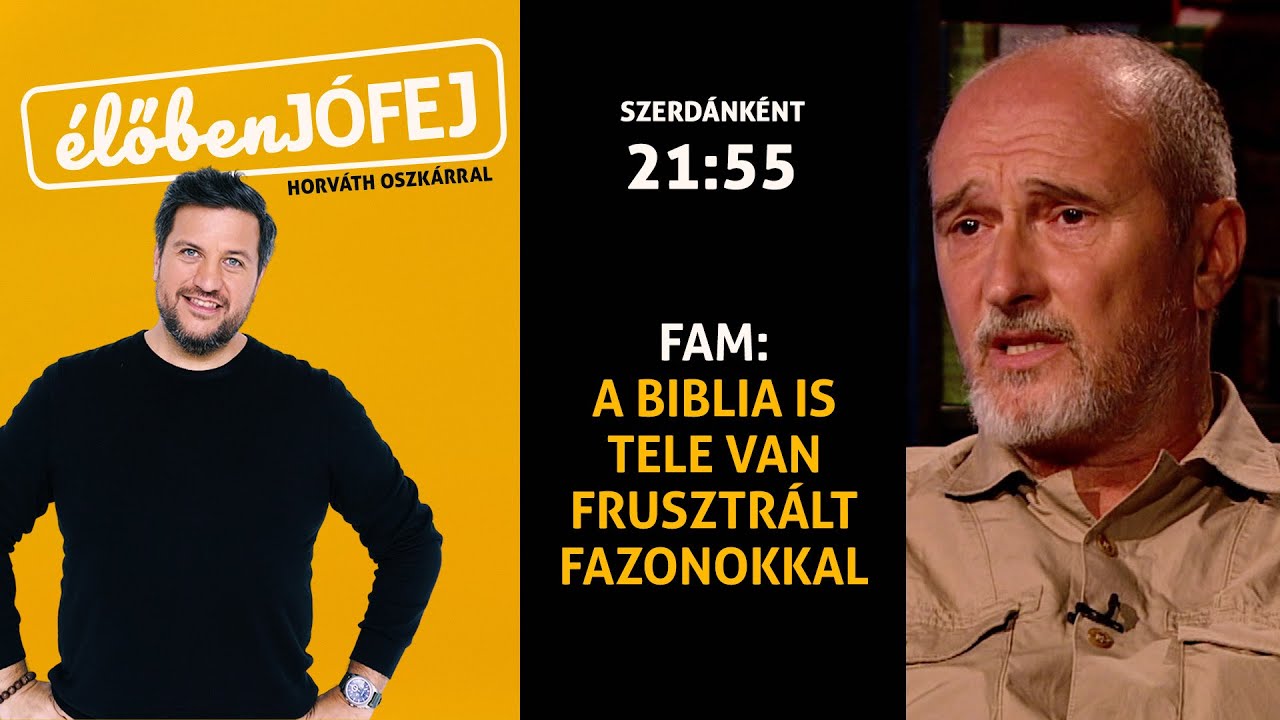 A Biblia is tele van frusztr&aacute;lt fazonokkal / &eacute;lőben J&Oacute;FEJ &ndash; FAM