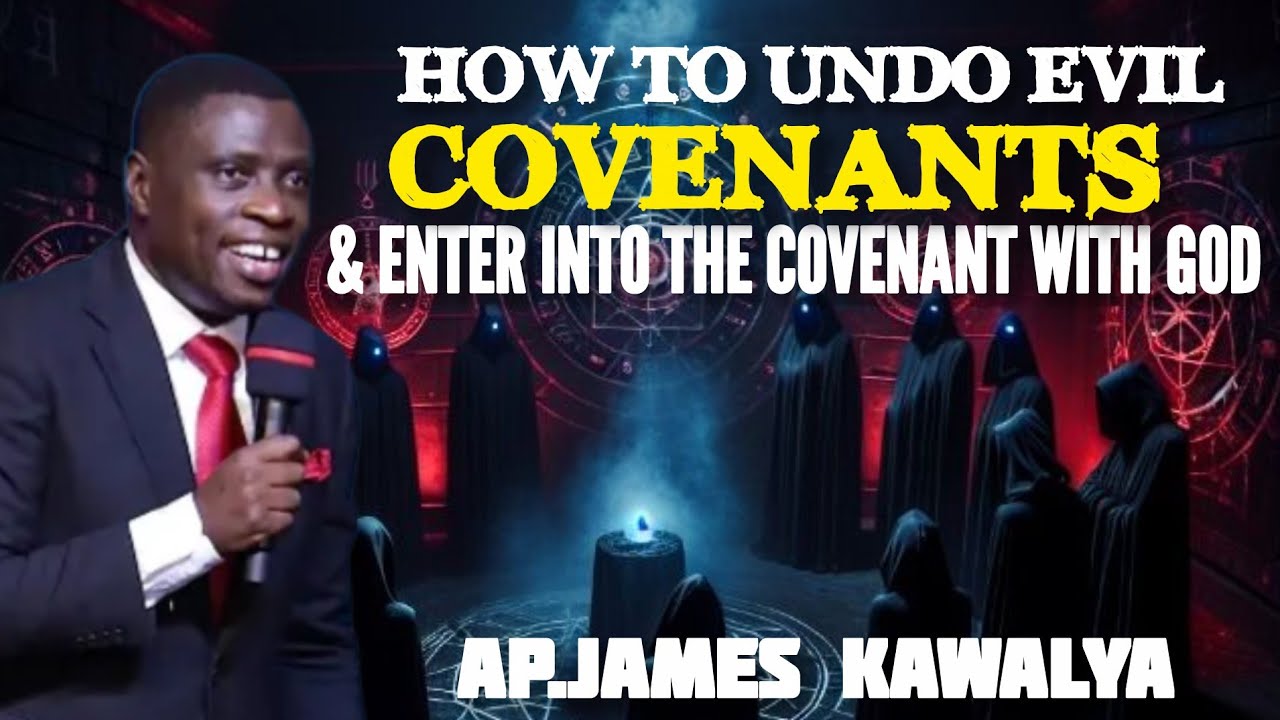 HOW TO DEAL WITH EVIL COVENANTS/AP.JAMES KAWALYA 