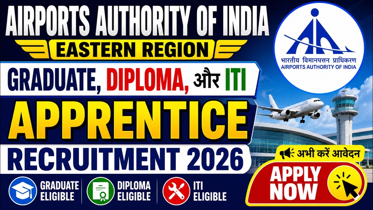 Airports Authority of India, Eastern Region Engagement of Graduate/Diploma/ITI Apprentice 2026-27.