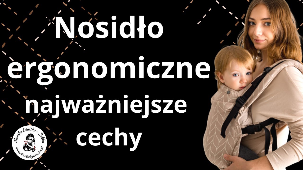 Jak wybrać nosidełko dla dziecka? Cechy nosidła ergonomicznego.