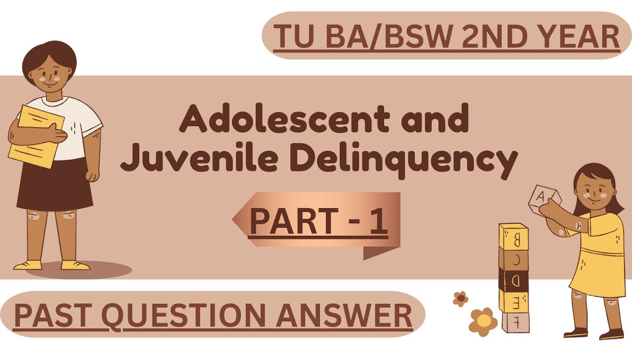 Adolescent & Juvenile Delinquency - 423| Past Question Solution | BA/BSW 2nd Year TU .