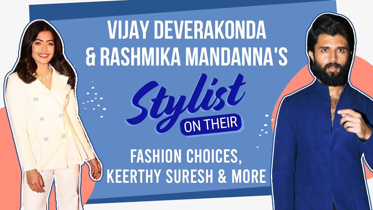 Vijay Deverakonda & Rashmika's stylist Shravya Varma on their style, Designers' bias to South Stars