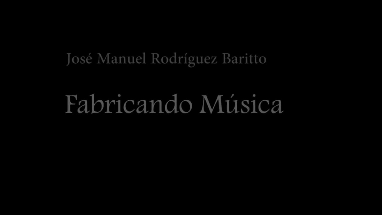 José Manuel Baritto. Fabricando música.