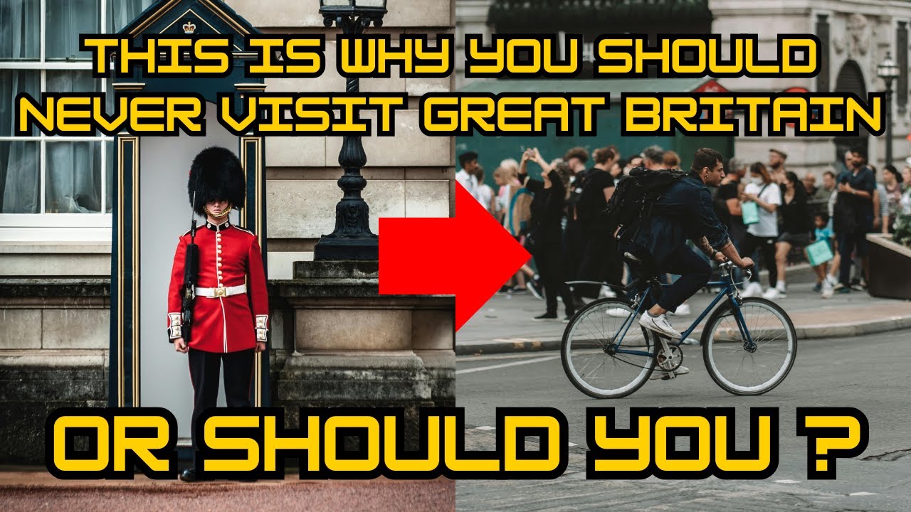 Why You Should NEVER Visit Great Britain... Or Should YOU?😱