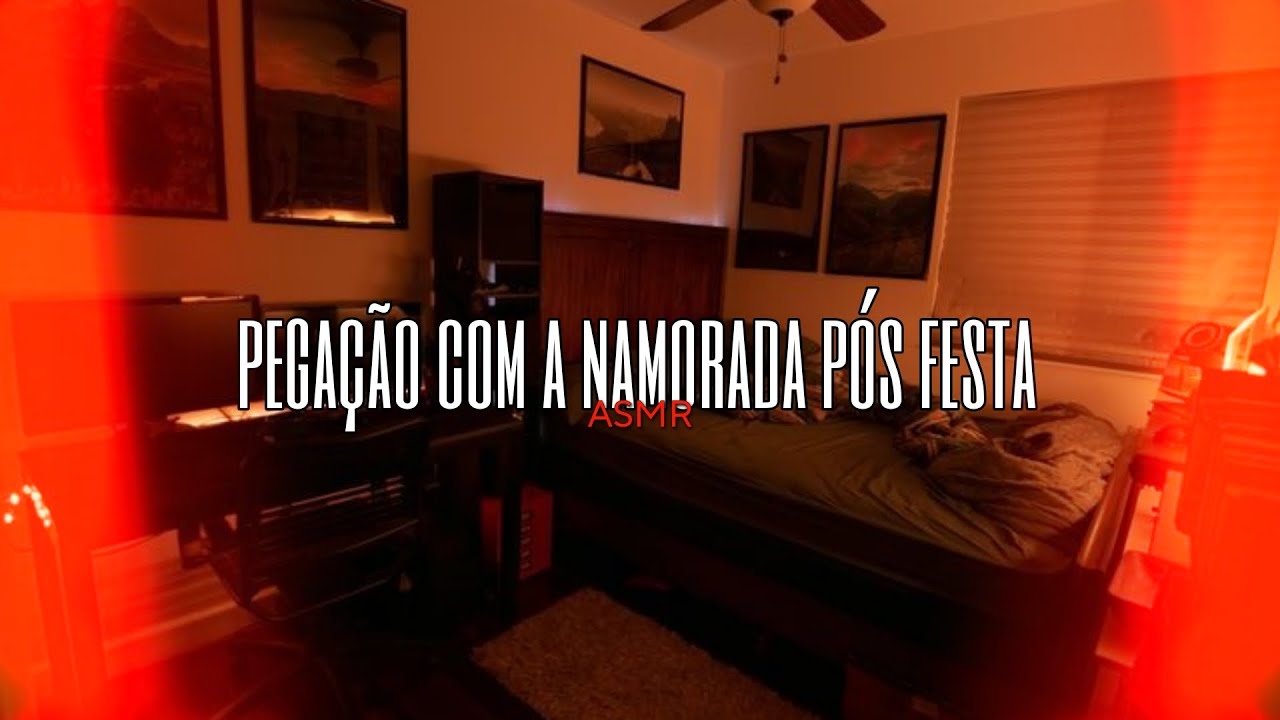 Asmr - Pegação com a namorada pós festa...| Flower Asmr