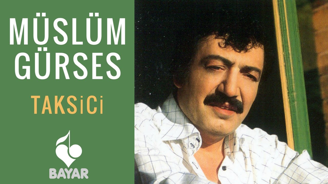 M&uuml;sl&uuml;m G&uuml;rses - Taksici