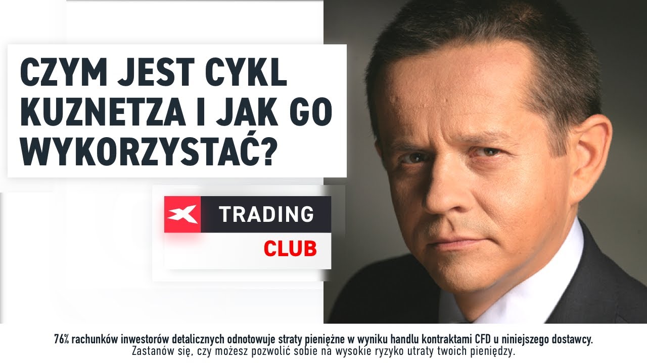 Czym jest cykl Kuznetsa i jak go wykorzystać? Wojciech Bialek, XTB Trading Club, 30.10.2019