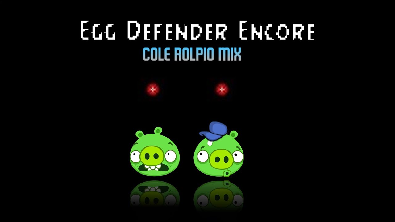 Egg Defender Encore (Cole Rolpio Mix)
