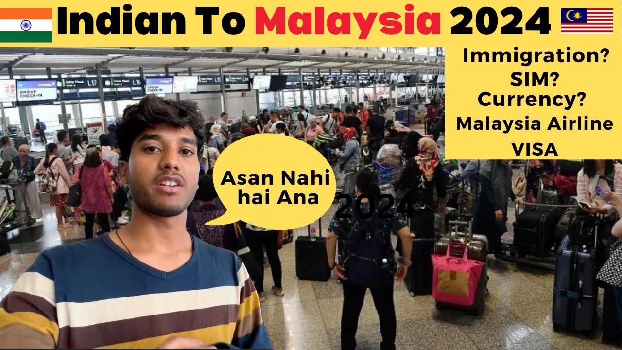 India To Malaysia 2024 | Immigration | VISA | SIM | Currency Exchange | Malaysia Airline Review