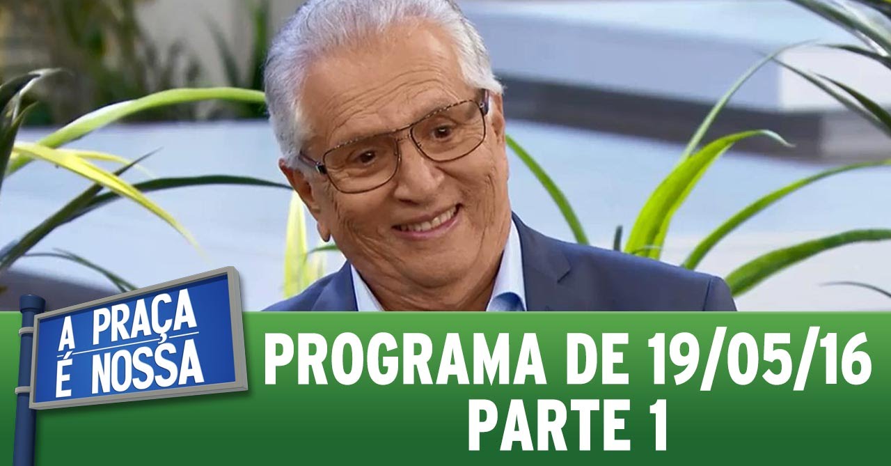 A Praça é Nossa (19/05/16) - Parte 1
