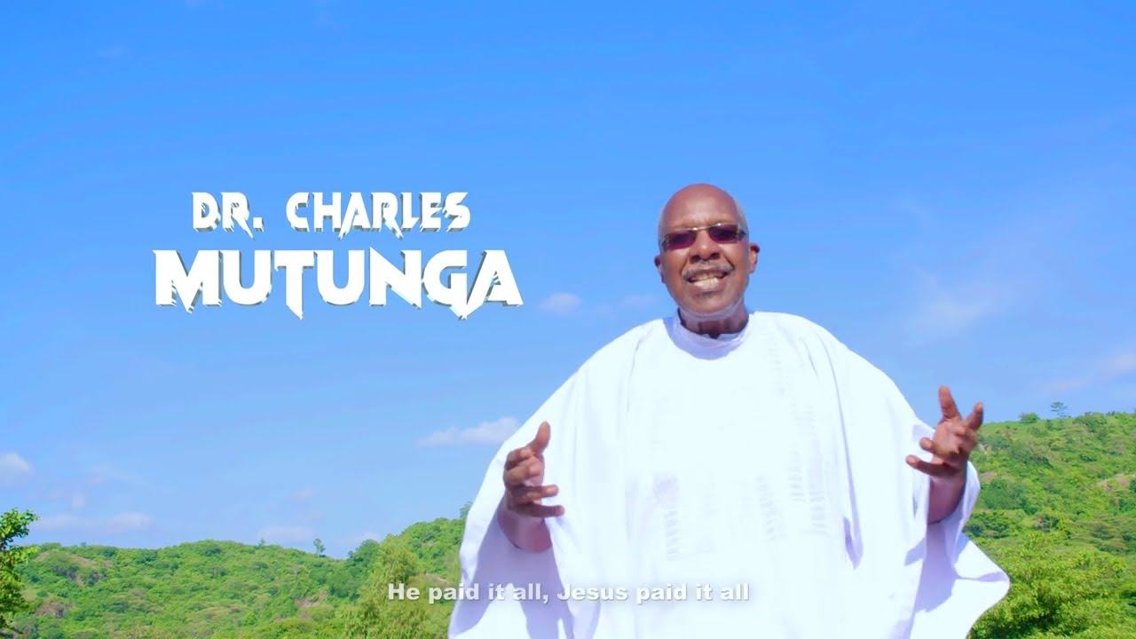 Dr. Charles Mutunga - He paid it all (Sms: SKIZA 6983524 to 811) Official video