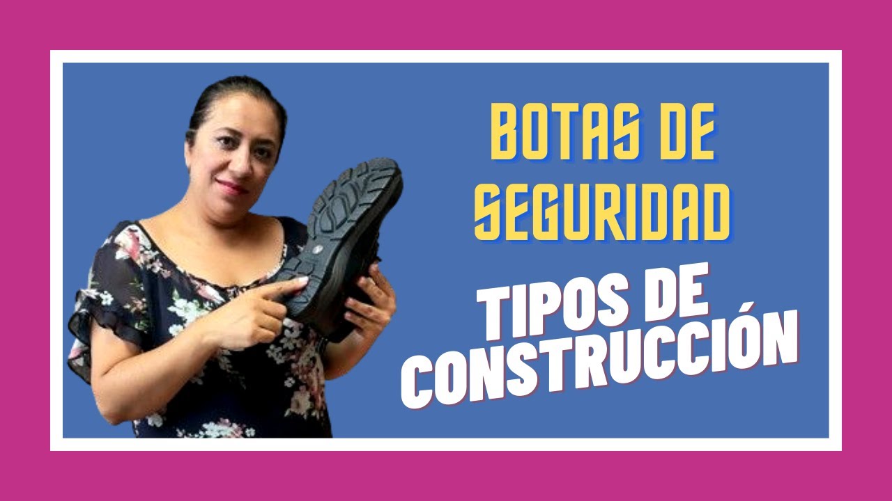IPF - TIPOS DE CONSTRUCCIÓN en el CALZADO DE SEGURIDAD Industrial