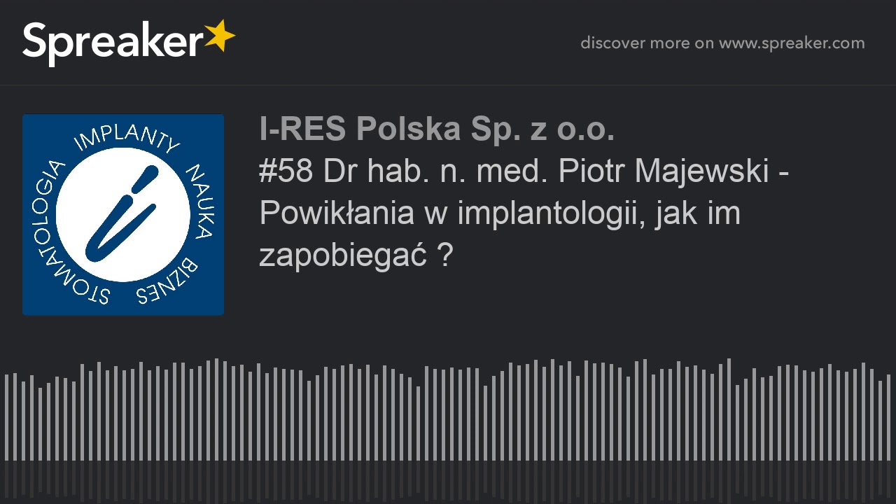 #58 Dr hab. n. med. Piotr Majewski - Powikłania w implantologii, jak im zapobiegać ?