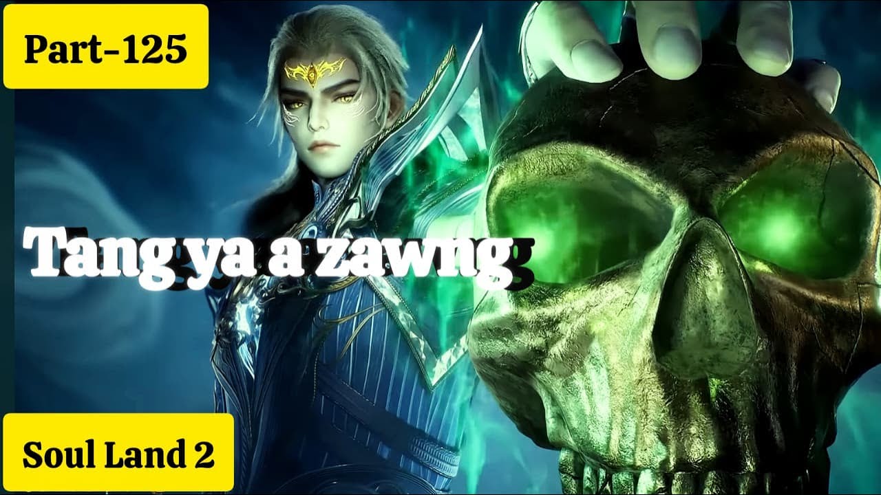 Soul land 2 (part-125) Yuaho an um Tangya a zawnna lamah