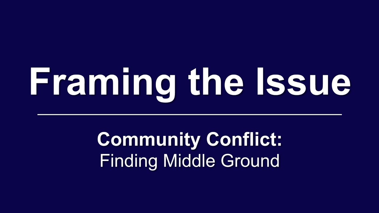 Community Conflict: Framing the Issue