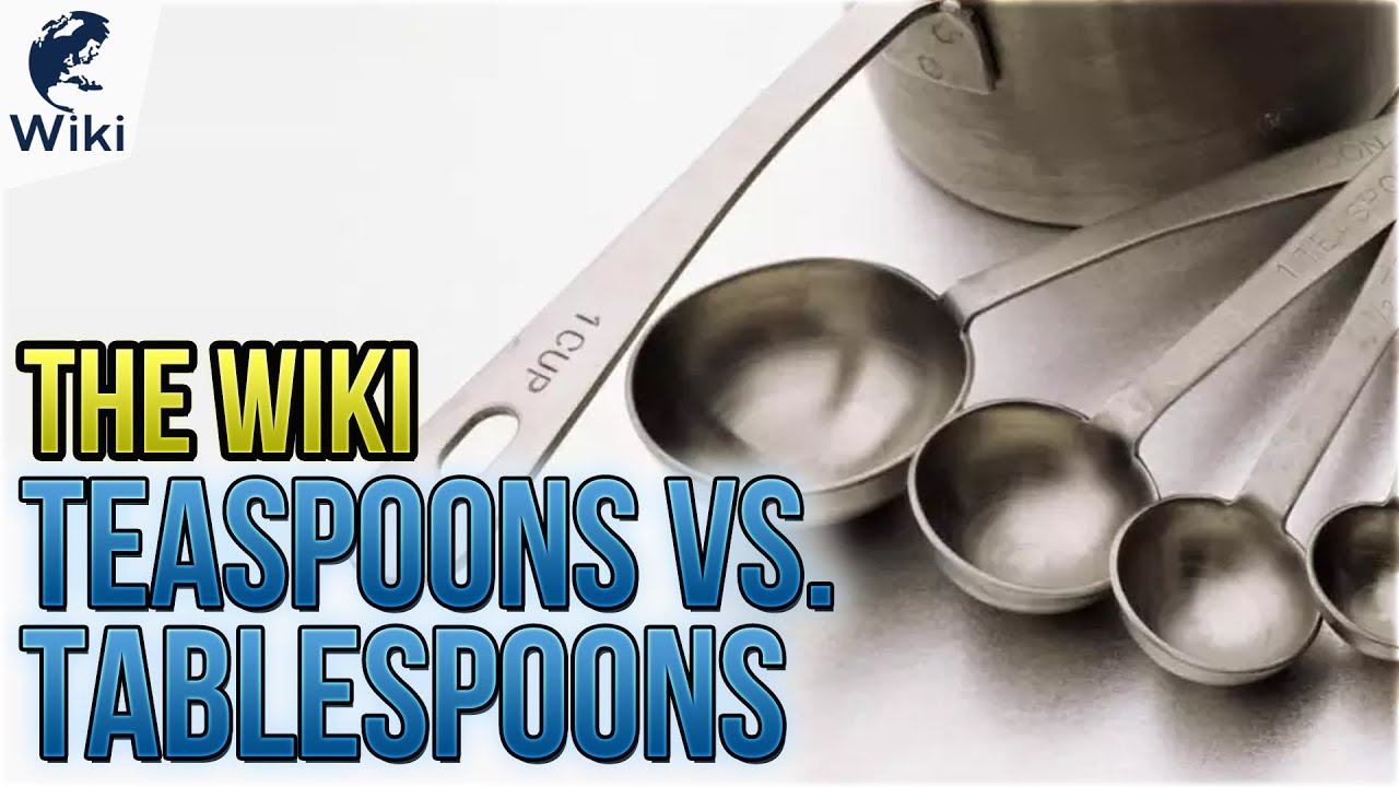 Teaspoons Vs. Tablespoons: All You Need To Know