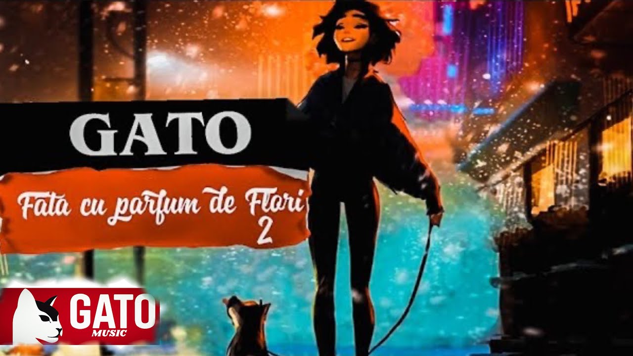 GATO - Fata cu parfum de flori 2 🌸 (Oficial Visual)