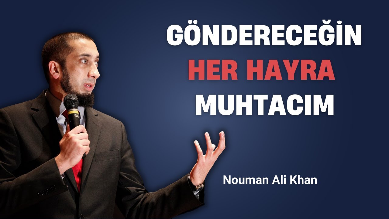 Göndereceğin her hayra muhtacım! Nouman Ali Khan [Türkçe altyazılı]​ 