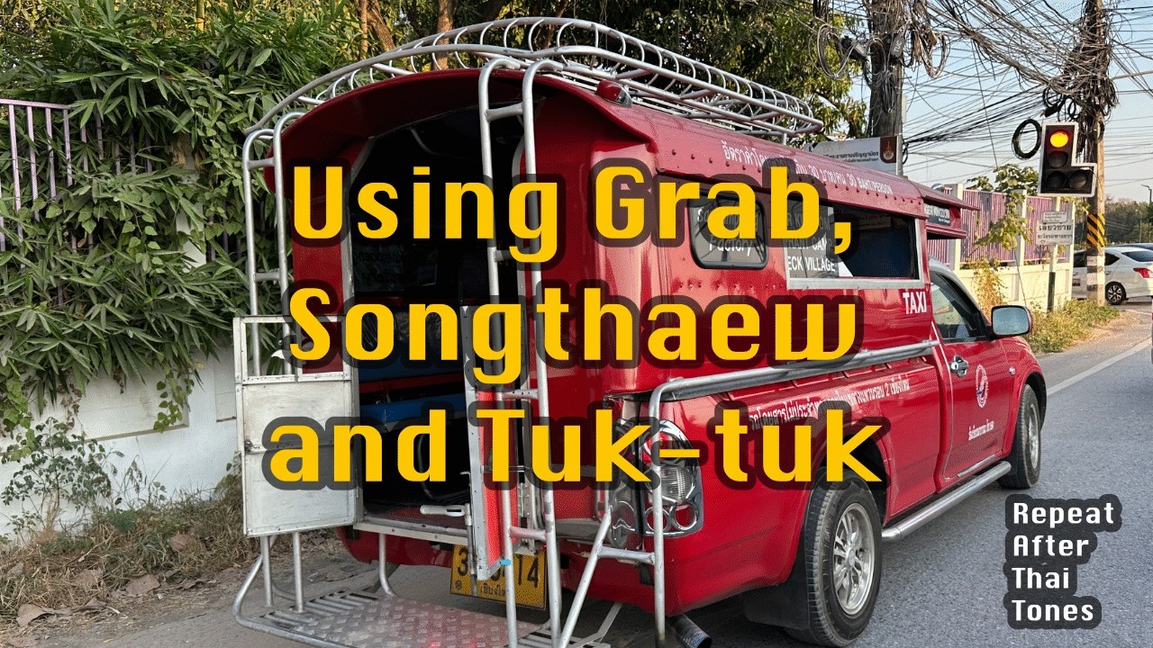 Repeat After Me: Thai Using Grab, Songthaew and Tuk-tuk| Tones & Pronunciation