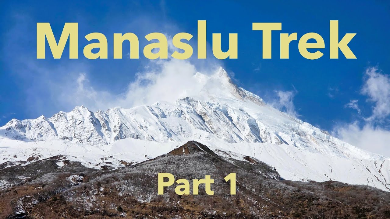 Nepal's next great trek? - The Manaslu Circuit Trek - Part 1