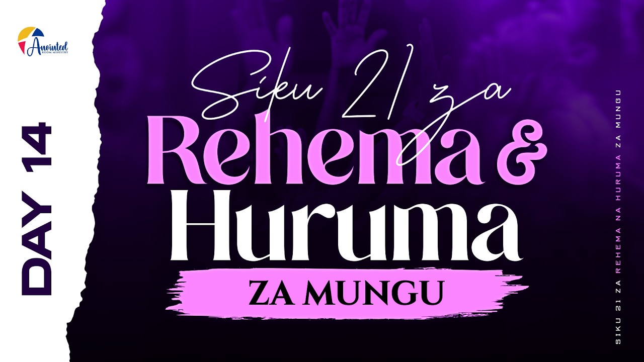 SIKU 21 ZA REHEMA NA HURUMA ZA MUNGU  |  DAY 14 |  22.02.2026