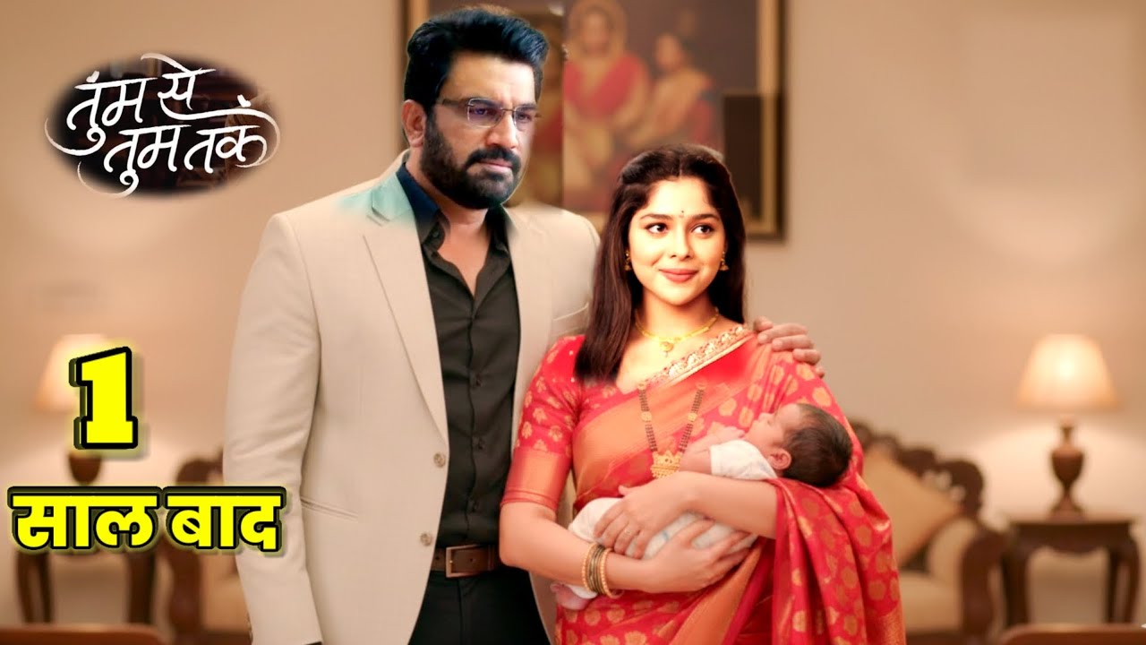 Tumse Tum Tak- 1 साल बाद 