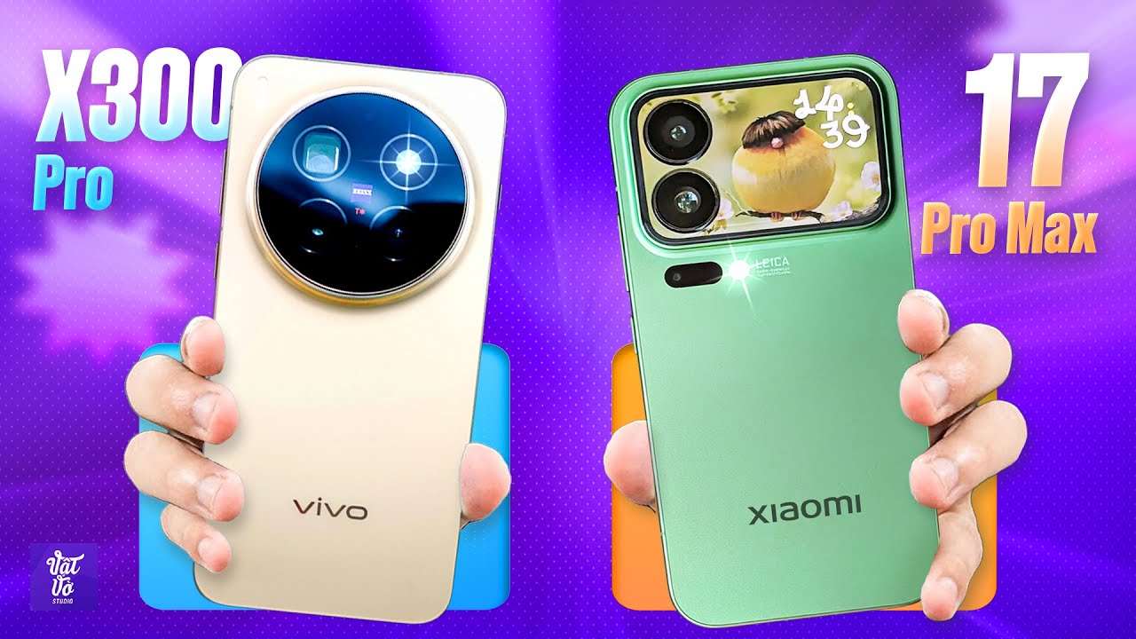 So sánh vivo X300 Pro và Xiaomi 17 Pro Max: Khác biệt lớn ở camera