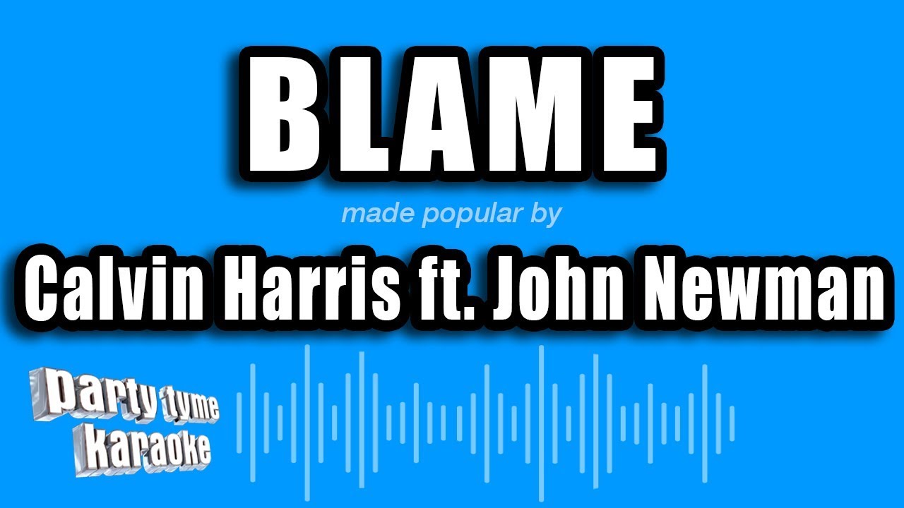 Calvin Harris ft. John Newman - Blame (Karaoke Version)