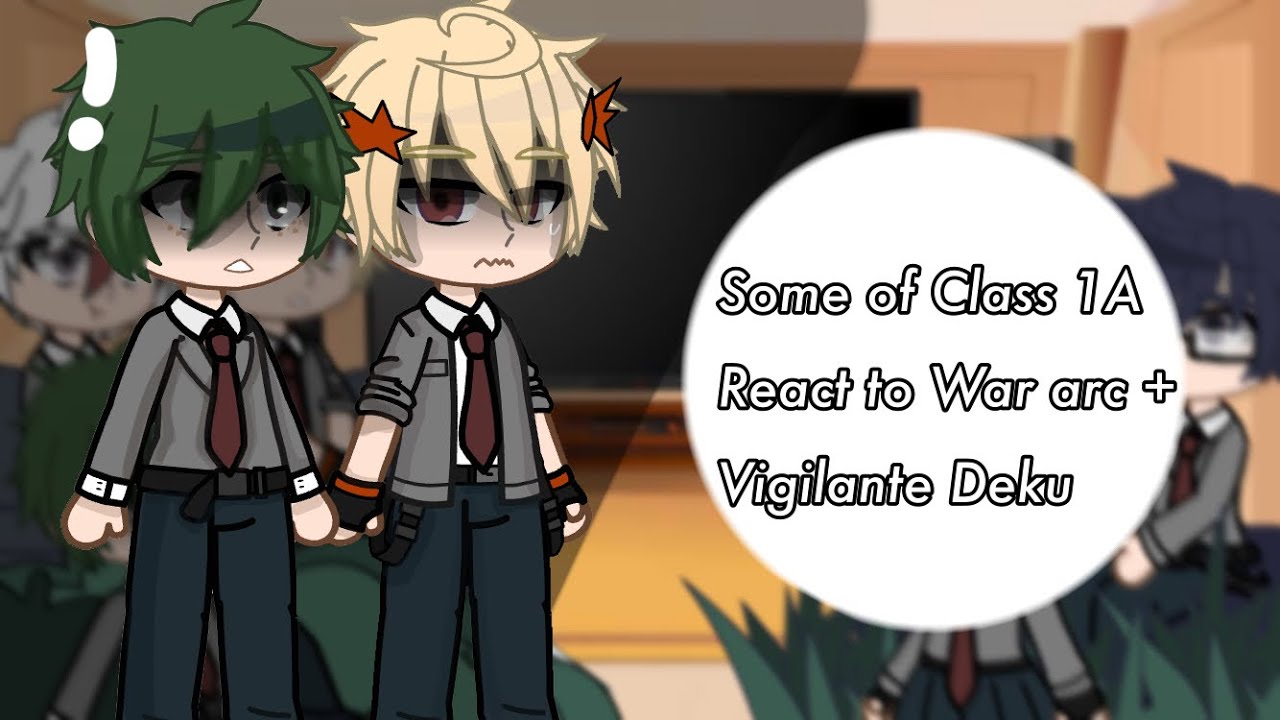 Some of Class 1A React To War Arc + Vigilante Deku