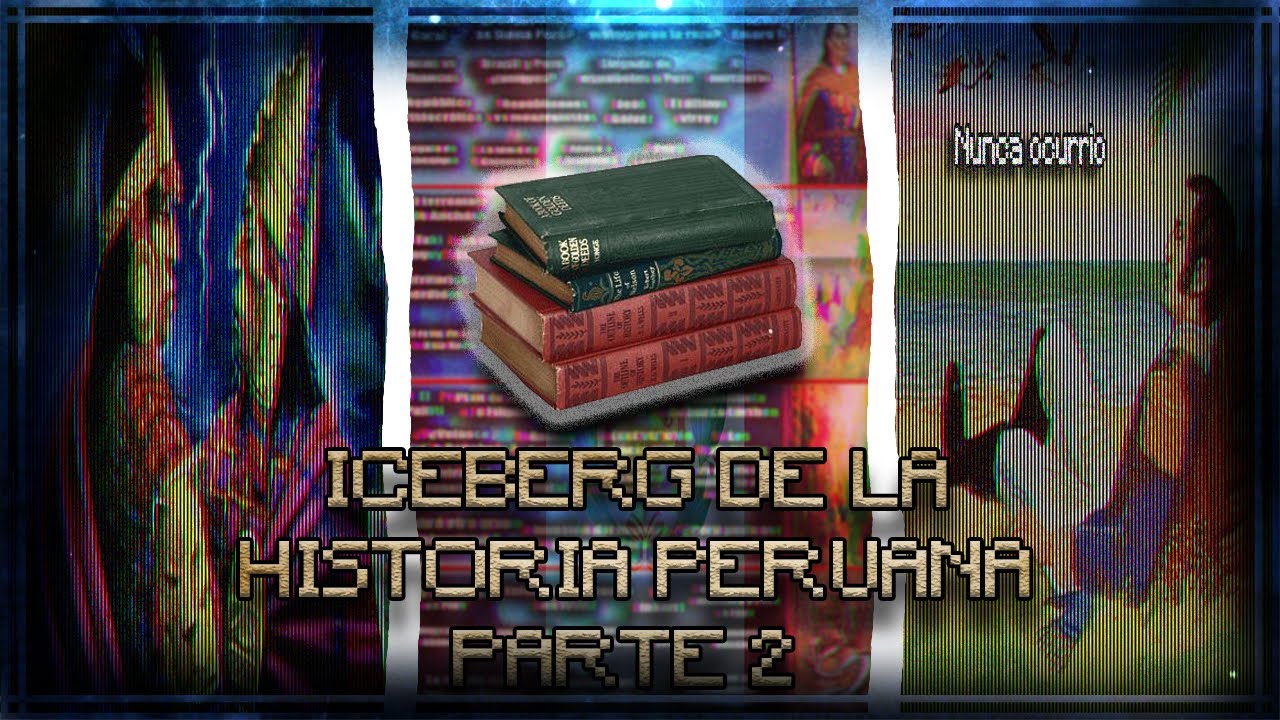 EL ICEBERG DE LA HISTORIA PERUANA (PARTE 2)