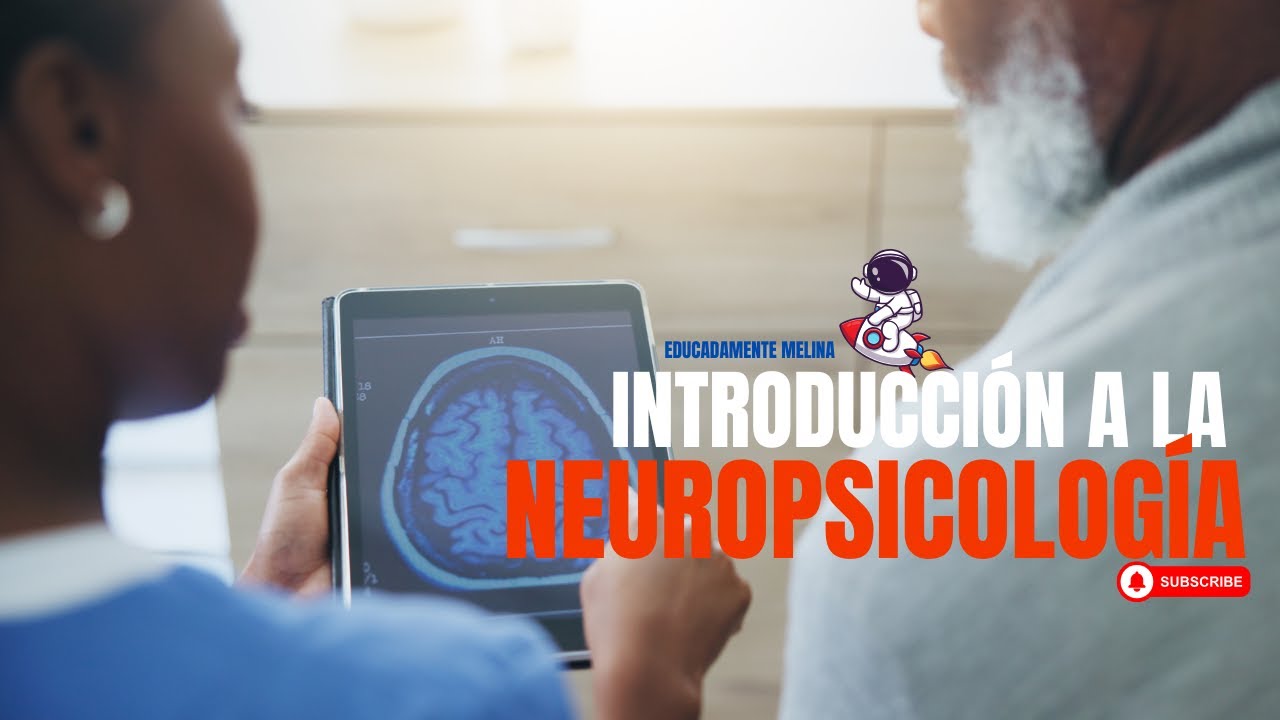 Neuropsicología: Origen, evolución y campos de acción