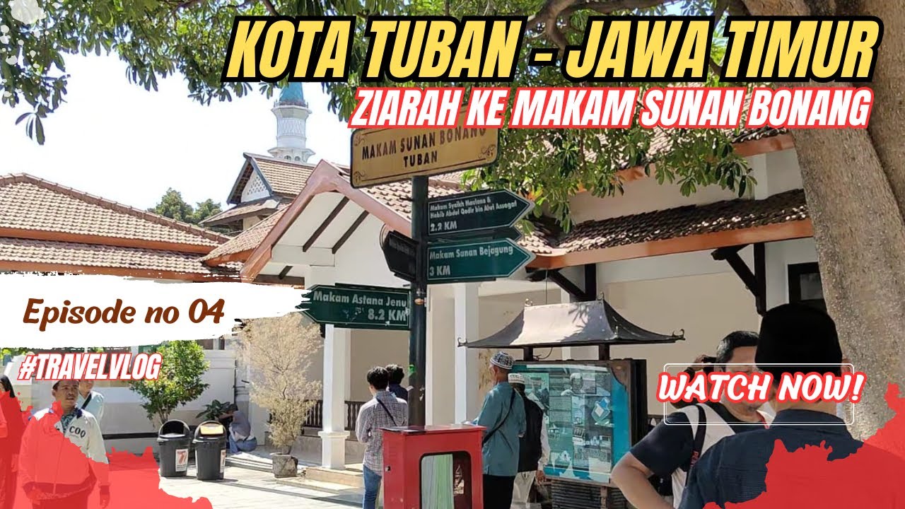 Ziarah Ke Makam Sunan Bonang  di Kota Tuban Jawa Timur - Wisata Religi Terbaik di Indonesia