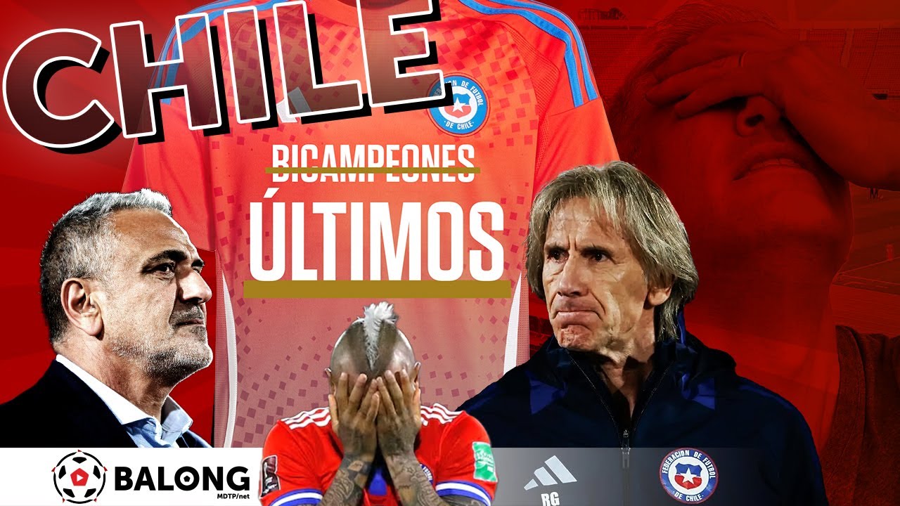 Chile, de Bicampeón a último en CONMEBOL ¿Qué pasó?