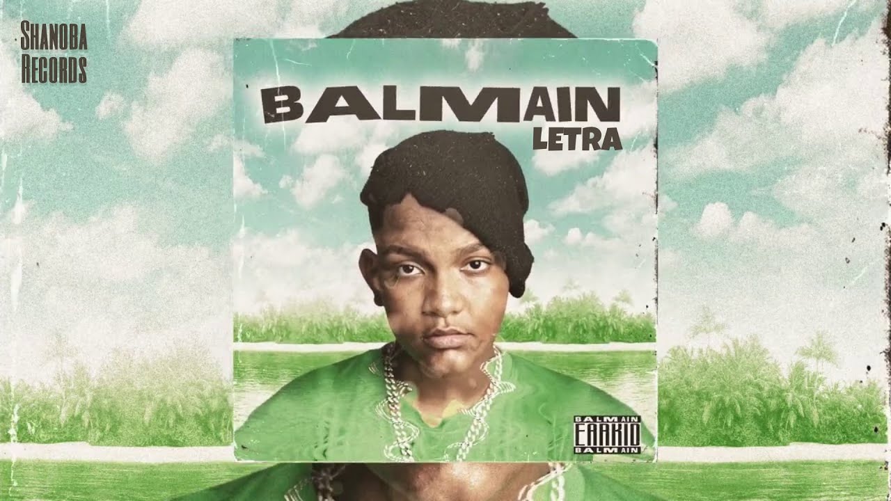 Earkid - Balmain ( LETRA ) | Shanoba