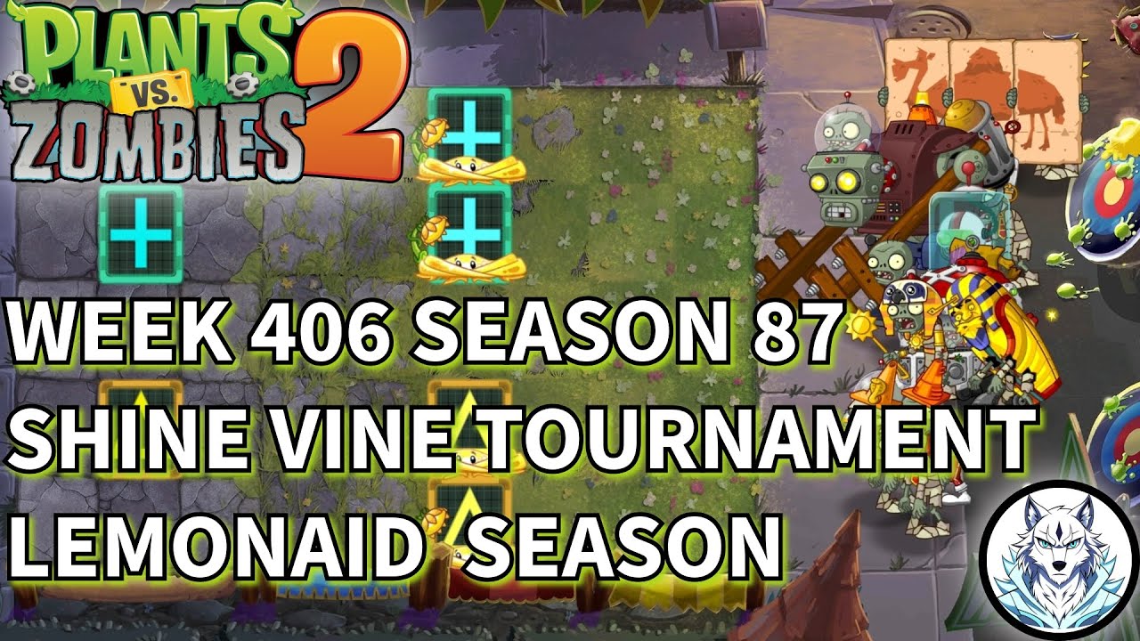 Week 406 | Season 87 | Arena | Shine Vine Boosterama | Lemonaid  Season | PVZ 2