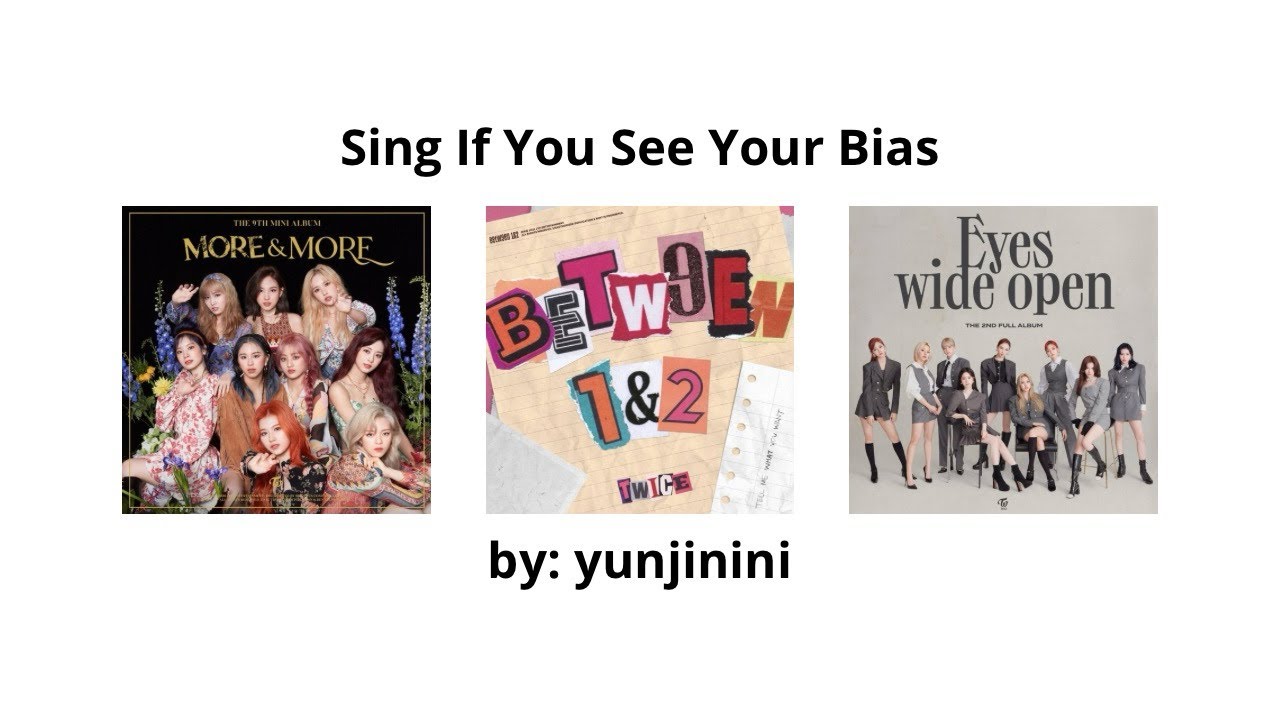Sing if you see your bias (TWICE Edition) [More & More + Talk That Talk + I Can’t Stop Me]