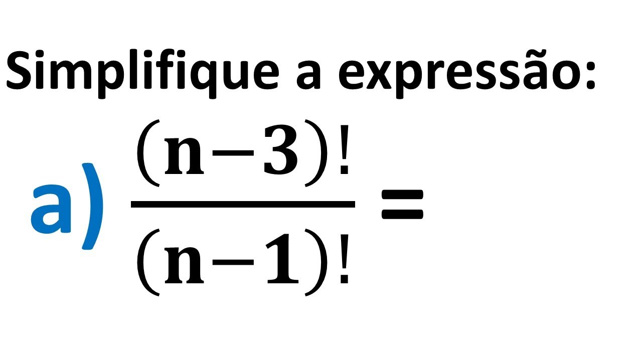 Simplifique a express&atilde;o - Fatorial